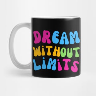 Dream Without Limits Mug